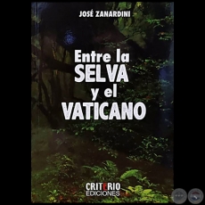 ENTRE LA SELVA Y EL VATICANO - Autor: JOS ZANARDINI - Ao 2020